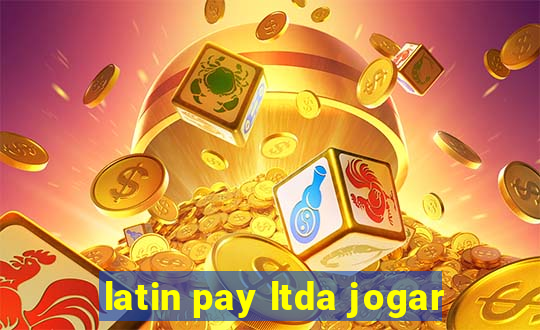 latin pay ltda jogar